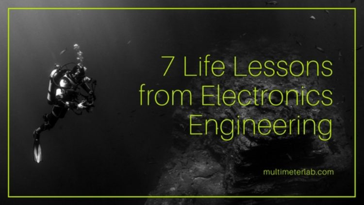 7  Life Lessons That I learned from Electronics Engineering