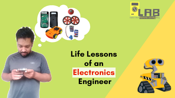 Life Lessons of an Electronics Engineer | My Secret Motivational Weapon